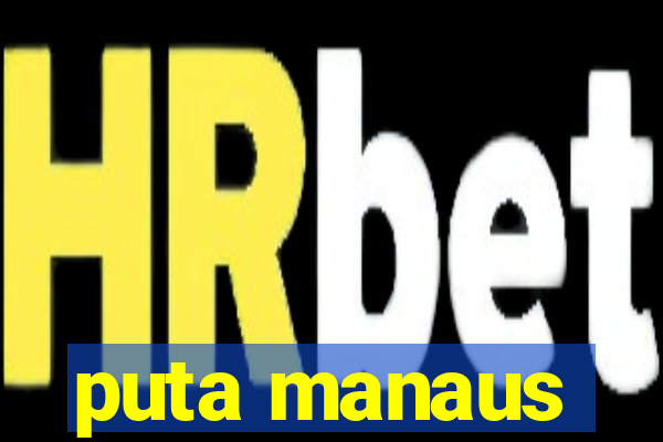 puta manaus
